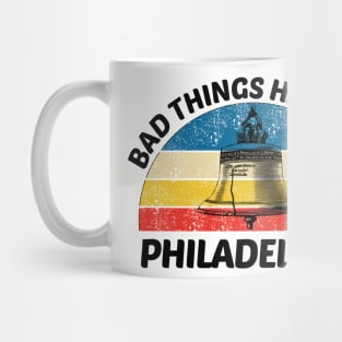 bad things happen in philadelphia Mug